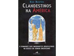 Clandestinos na América, do autor Dau Bastos