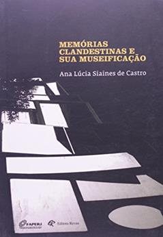 Memorias Clandestinas e Sua Museificacao - 1, do autor Castro