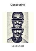 Ler Clandestino, do autor Caio Barbosa