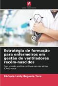 Ler Estratégia de formação para enfermeiros em gestão de ventiladores recém-nascidos: Com pressão positiva contínua nas vias aéreas (CPAP) nasal, do autor Bárbara Leidy Reguera Yera Ler Estratégia de formação para enfermeiros em gestão de ventiladores recém-nascidos: Com pressão positiva contínua nas vias aéreas (CPAP) nasal, do autor Bárbara Leidy Reguera Yera