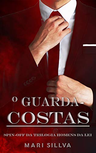 Ler O guarda-costas: Spin-off da Trilogia Homens da Lei (Série homens da lei), do autor Mari Sillva