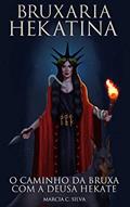 Ler Bruxaria Hekatina: O Caminho da Bruxa com a Deusa Hekate, do autor Marcia C. Silva