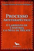 Ler PROCESSO ARTETERAPÊUTICO O LABIRINTO DE CHARTRES E O MITO DE HÉCATE: ...., do autor Ivanice Rodrigues