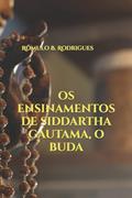 Ler Os ensinamentos de Siddartha Gautama, O Buda, do autor Romulo Borges Rodrigues