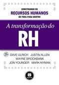 Ler A Transformação do RH: Construindo os Recursos Humanos de Fora para Dentro, do autor Dave Ulrich; Justin Allen; Wayne Brockbank; Jon Younger; Mark Nyman