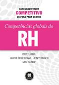 Ler Competências Globais de RH: Agregando Valor Competitivo de Fora para Dentro, do autor Dave Ulrich; Wayne Brockbank; Jon Younger; Mike Ulrich