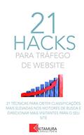 Ler 21 Hacks Para Tráfego De Website: 21 Técnicas Para Obter Classificações Mais Elevadas Nos Motores De Busca E Direcionar Mais Visitantes Para O Seu Site, do autor MEI Na Internet