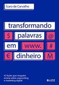 Ler Transformando palavras em dinheiro: 42 lições que ninguém ensina sobre copywriting e marketing digital, do autor Ícaro de Carvalho Ler Transformando palavras em dinheiro: 42 lições que ninguém ensina sobre copywriting e marketing digital, do autor Ícaro de Carvalho