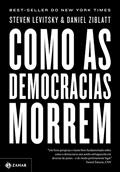 Ler Como as democracias morrem, do autor Steven Levitsky; Daniel Ziblatt Ler Como as democracias morrem, do autor Steven Levitsky; Daniel Ziblatt