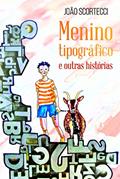 Ler Menino Tipográfico e Outras Histórias, do autor João Scortecci