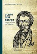 Ler Corpo sem Cabeça: o Tipógrafo-editor e a Petalógica, do autor Bruno Guimarães Martins