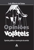 Ler Opiniões Voláteis - Opinião pública e construção de sentido, do autor Luiz-Alberto de Farias Ler Opiniões Voláteis - Opinião pública e construção de sentido, do autor Luiz-Alberto de Farias