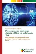 Ler Preservação de evidências digitais voláteis em sistemas in vivo: Uma proposta para automatização do processo de preservação em sistemas Linux, do autor Osmany Dantas Ribeiro de Arruda