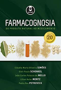 Farmacognosia: Do Produto Natural ao Medicamento, do autor Cláudia Maria Oliveira Simões; Eloir Paulo Schenkel; João Carlos Palazzo de Mello; Lilian Auler Mentz; Pedro Ros Petrovick