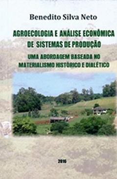 AGROECOLOGIA E ANALISE ECONOMICA DE SISTEMAS DE PRODUCAO, do autor BENEDITO SILVA NETO