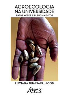 Agroecologia na universidade: entre vozes e silenciamentos, do autor Luciana Buainain Jacob