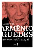 Ler Armênio Guedes: Um comunista singular, do autor Mauro Malin