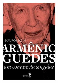 Armênio Guedes: Um comunista singular, do autor Mauro Malin