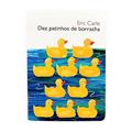 Ler Dez Patinhos de Borracha, do autor Eric Carle Ler Dez Patinhos de Borracha, do autor Eric Carle