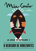 Ler O bebedor de horizontes (As Areias do Imperador Livro 3), do autor Mia Couto