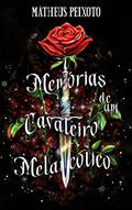 Ler Memórias de um Cavaleiro Melancólico, do autor Matheus Peixoto