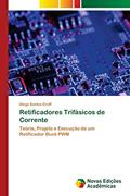 Ler Retificadores Trifásicos de Corrente: Teoria, Projeto e Execução de um Retificador Buck PWM, do autor Diego Santos Greff