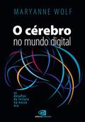 Ler O cérebro no mundo digital: Os desafios da leitura na nossa era, do autor Maryanne Wolf Ler O cérebro no mundo digital: Os desafios da leitura na nossa era, do autor Maryanne Wolf