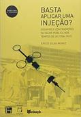 Ler Basta aplicar uma injeção?: Desafios e contradições da saúde pública nos tempos de JK (1956-1961), do autor Érico Silva Muniz Ler Basta aplicar uma injeção?: Desafios e contradições da saúde pública nos tempos de JK (1956-1961), do autor Érico Silva Muniz
