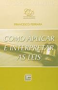 Ler Como Aplicar e Interpretar as Leis, do autor Francesco Ferrara