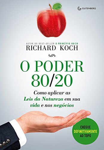 Ler O poder 80/20: Como aplicar as Leis da Natureza em sua vida e nos negócios, do autor Richard Koch Ler O poder 80/20: Como aplicar as Leis da Natureza em sua vida e nos negócios, do autor Richard Koch