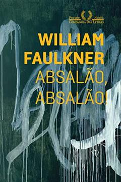 Absalão, Absalão!, do autor William Faulkner