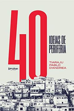 40 Ideias de periferia, do autor Tiaraju Pablo D'Andr