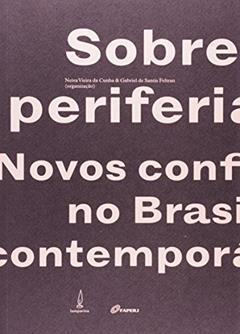 Sobre periferias: Novos conflitos no Brasil contemporâneo, do autor Neiva Vieira da Cunha; Gabriel De Santis Feltran; Taniele Rui; Daniel de Lucca Reis Costa; Diogo Lyra; Leilah Landim; Ana Paula 