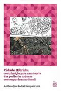 Ler Cidade Híbrida. Contribuição Para Uma Teoria das Periferias Urbanas Contemporânea no Brasil, do autor Antônio José Pedral Sampaio Lins Ler Cidade Híbrida. Contribuição Para Uma Teoria das Periferias Urbanas Contemporânea no Brasil, do autor Antônio José Pedral Sampaio Lins