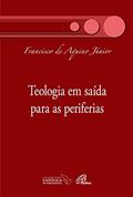 Ler Teologia em saída para as periferias, do autor Francisco de Aquino Júnior