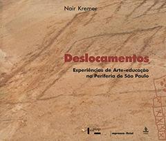 Deslocamentos - Experiências de Arte-Educação na Periferia de São Paulo, do autor Nair Kremer