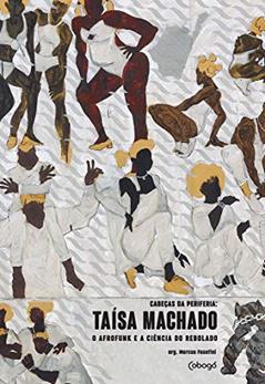 Taísa Machado - O afrofunk e a ciência do rebolado: Coleção - Cabeças da periferia, do autor Marcus Faustini