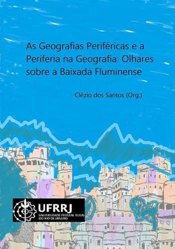 Ler As Geografias Perifericas e a Periferia na Geografia, do autor Clézio Dos Santos (org.) Ler As Geografias Perifericas e a Periferia na Geografia, do autor Clézio Dos Santos (org.)