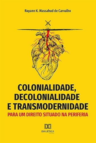 Ler Colonialidade, decolonialidade e transmodernidade: para um direito situado na periferia, do autor Rayann K. Massahud de Carvalho. Ler Colonialidade, decolonialidade e transmodernidade: para um direito situado na periferia, do autor Rayann K. Massahud de Carvalho.