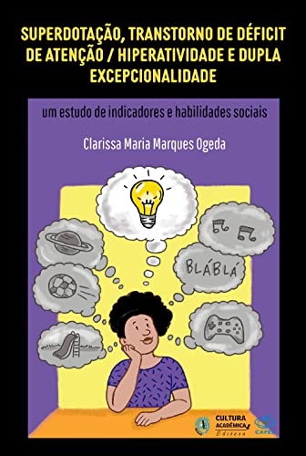 Ler Superdotação, transtorno de déficit de atenção/hiperatividade e dupla excepcionalidade: um estudo de indicadores e habilidades sociais, do autor Clarissa Maria Marques Ogeda