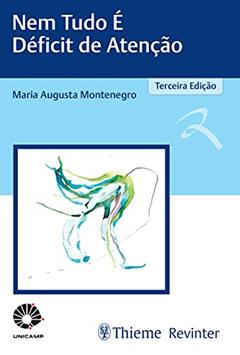 UNICAMP Nem Tudo é Déficit de Atenção, do autor Maria Augusta Montenegro