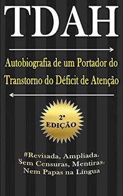 TDAH - Autobiografia de um Portador do Transtorno do Déficit de Atenção - 2ª Edição, do autor Marcus Deminco