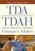 Ler TDA/TDAH - Transtorno de Déficit de Atenção e Hiperatividade - Sintomas, Diagnósticos e Tratamentos: Crianças e Adultos, do autor Thomas W. Phelan Ler TDA/TDAH - Transtorno de Déficit de Atenção e Hiperatividade - Sintomas, Diagnósticos e Tratamentos: Crianças e Adultos, do autor Thomas W. Phelan