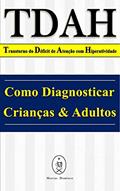 Ler TDAH - Transtorno do Déficit de Atenção com Hiperatividade. Como Diagnosticar Crianças & Adultos, do autor Marcus Deminco Ler TDAH - Transtorno do Déficit de Atenção com Hiperatividade. Como Diagnosticar Crianças & Adultos, do autor Marcus Deminco