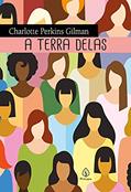Ler A Terra Delas (Clássicos da literatura mundial), do autor Charlotte Perkins Gilman Ler A Terra Delas (Clássicos da literatura mundial), do autor Charlotte Perkins Gilman