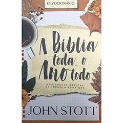 A Bíblia Toda, o Ano Todo, do autor John Stott