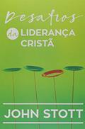 Ler Desafios da Liderança Cristã, do autor John Stott Ler Desafios da Liderança Cristã, do autor John Stott