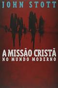 Ler A Missão Cristã no Mundo Moderno, do autor John Stott