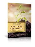 Ler A graça de Contribuir, do autor John Stoo; Chris Wright