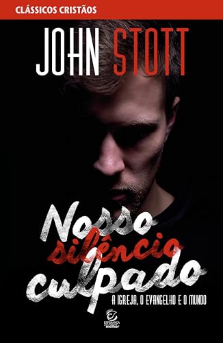 Ler Nosso Silêncio Culpado: a Igreja, o Evangelho e o Mundo, do autor John Stott